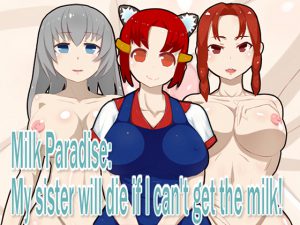 [RE199224] Milk Paradise: My sister will die if I can’t get the milk!