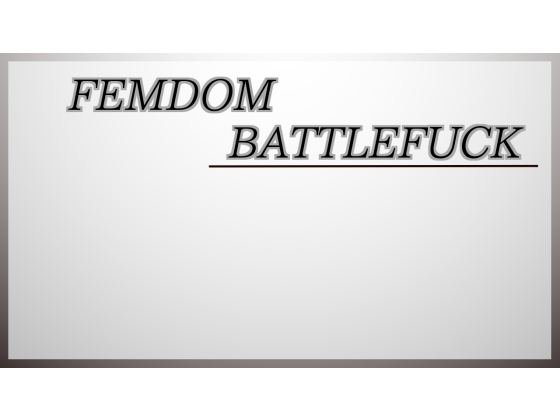 Femdom_Battlef*ck