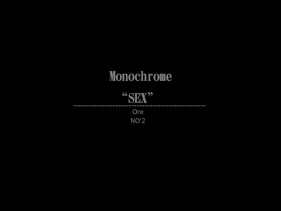 Monochrome "SEX" NO'2 By yorozu-ya