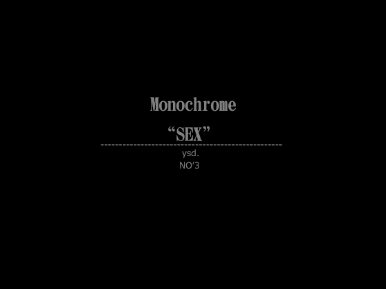 Monochrome "SEX" NO'3 By yorozu-ya