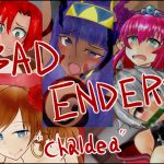 BAD ENDERS "Chaldea"
