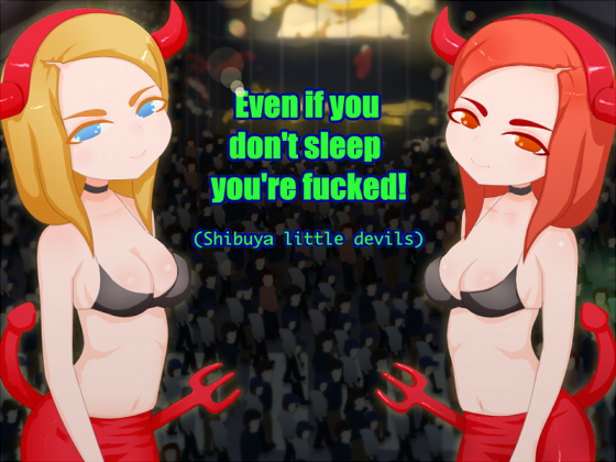Even if you don't sleep you're fucked! (Shibuya little devils) By Shitamachi mousou-gai