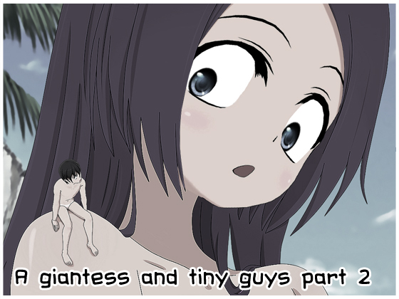 A giantess and tiny guys part 2 By Helen Giantess