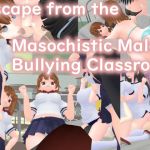 Escape from the Masochistic Male Bullying Classroom