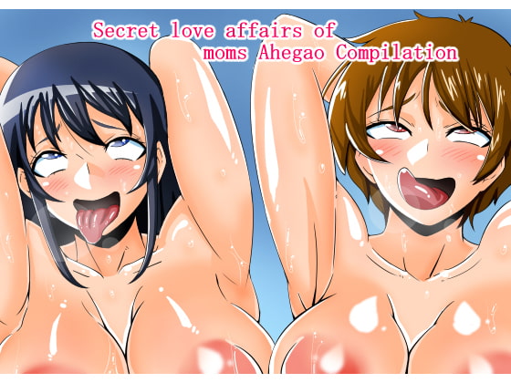 Secret Love Affairs of Moms Ahegao Compilation By teamTGs
