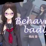 Behave badly - Natsume Hidaka