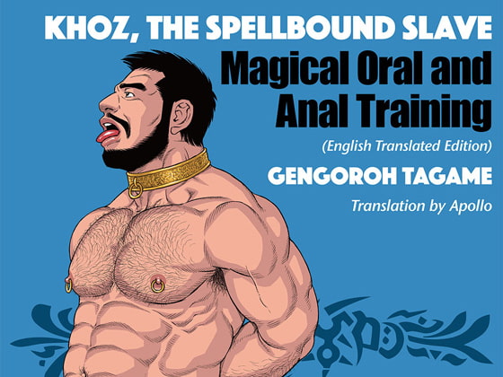 Khoz, The Spellbound Slave: Magical Oral and Anal Training By Gengoroh Tagame - Bear's Cave