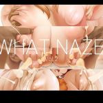 [RE281748] WHAT NAZE Vol.2