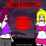 [RE292355] Trouble in Periphery … Catfight to the Death!
