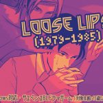 [RE292591] Loose Lips (1979-1985)