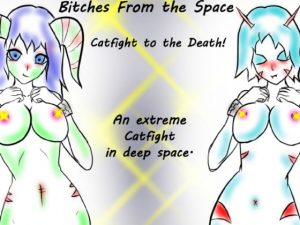 [RE295472] Bitches from the Space Catfight to the Death!