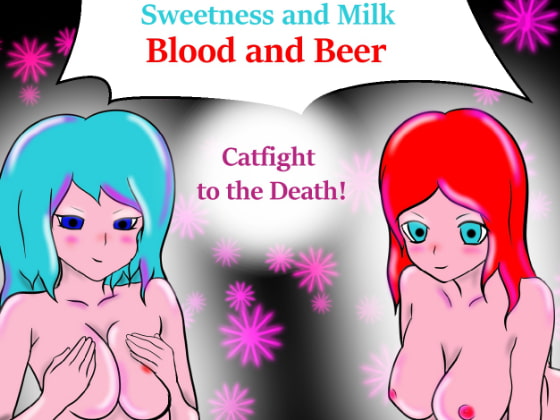 Sweetness & Milk . Blood & Beer! Catfight to the Death! By PandoraCatfight