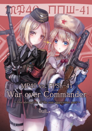 MP40 vs. PPSh-41 War over Commander ~ The abrogation of the non-aggression pact~ By Art-time Soldiers