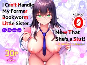 [RJ436781] [ENG Ver.] I Can’t Handle My Former Bookworm Little Sister Now That She’s a Slut! 0 ~A Whore is Born~