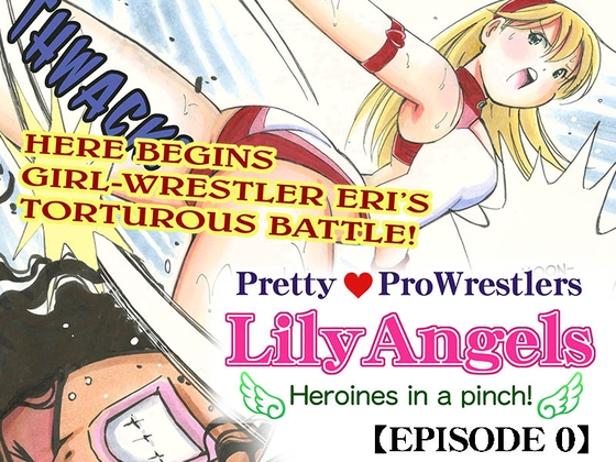 Pretty Pro Wrestlers - Lily Angels 【episode0】 By NORICON