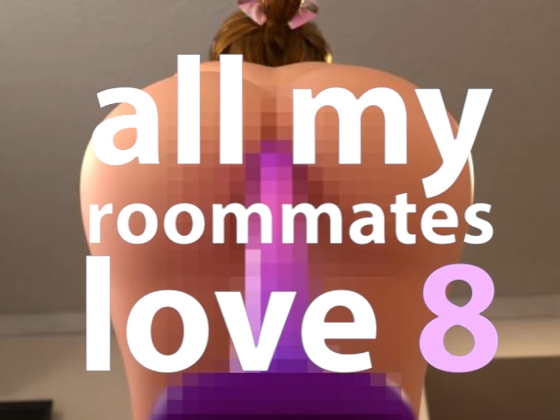 All my roomates Love 8 By AgentRedGirl