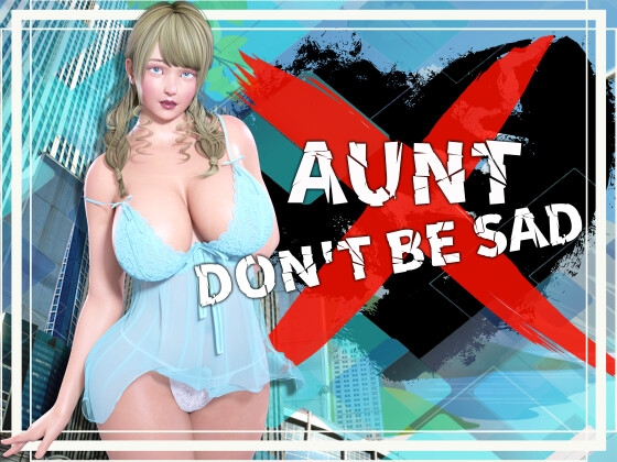 Aunt don't be sad By DanGames