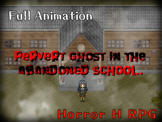 Pervert ghost in the abandoned school.(English version.) By Animism