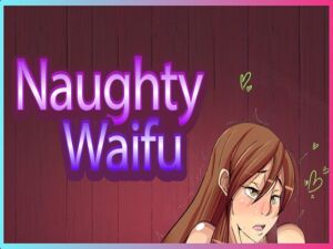 [RJ01087671] Naughty Waifu