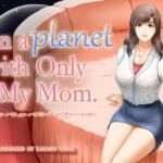 [RJ01106111] On a planet with only My Mom