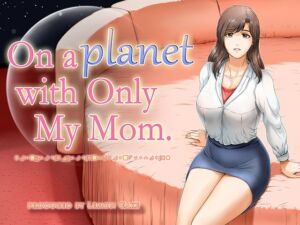 [RJ01106111] On a planet with only My Mom