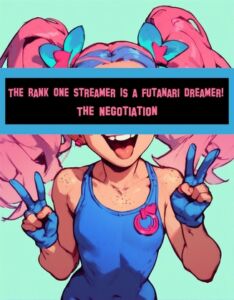 [RJ01151969] The Rank One Streamer Is A Futanari Dreamer!: The Negotiation