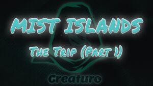[RJ01155506] Mist Islands – The trip (Part 1)